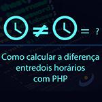 Como calcular a diferenÃ§a entre dois horÃ¡rios com PHP